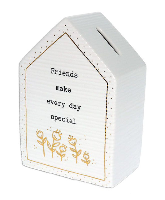 Friends make every day special. Money box